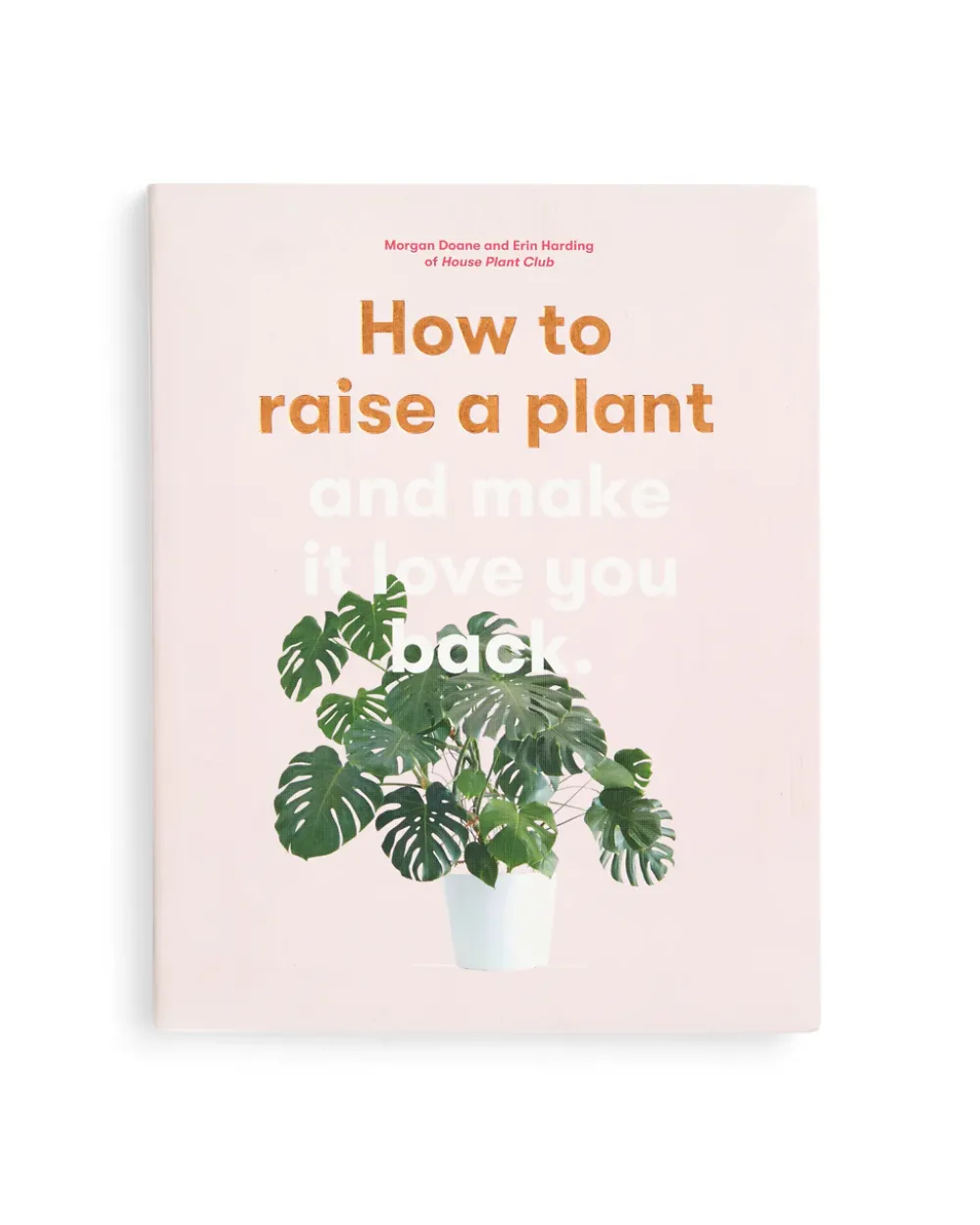 Morgan Doane How to Raise a Plant and Make It Love You Back^ Books